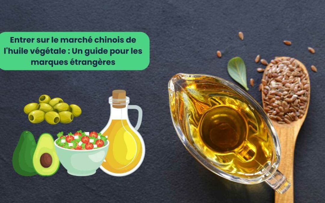 le Marché Chine : Les Huiles Végétales Ont le Vent en Poupe !