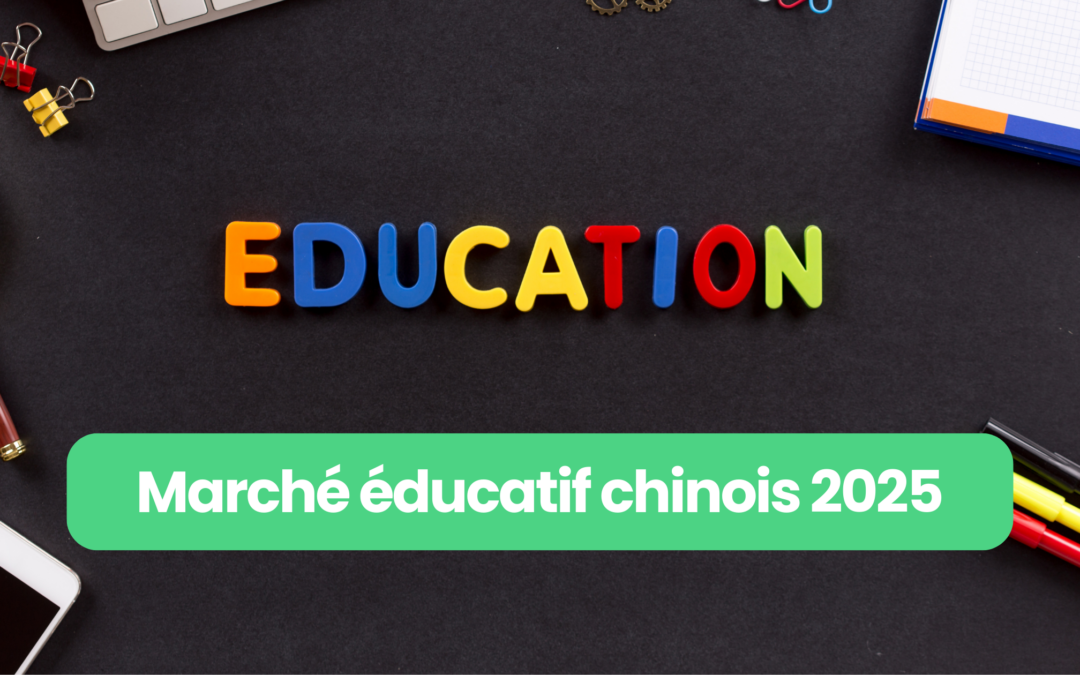 comment résussir sur le marché éducatif chinois en 2025