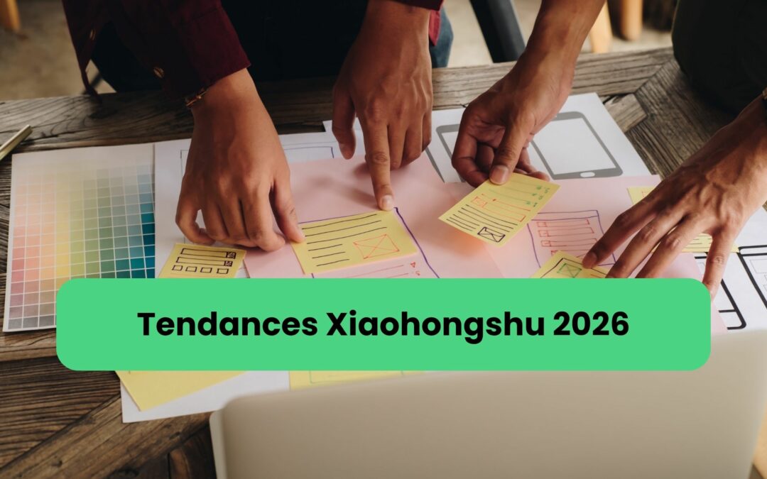 Xiaohongshu en 2026 : les nouvelles tendances stratégie  marketing de contenu pour les marques internationales